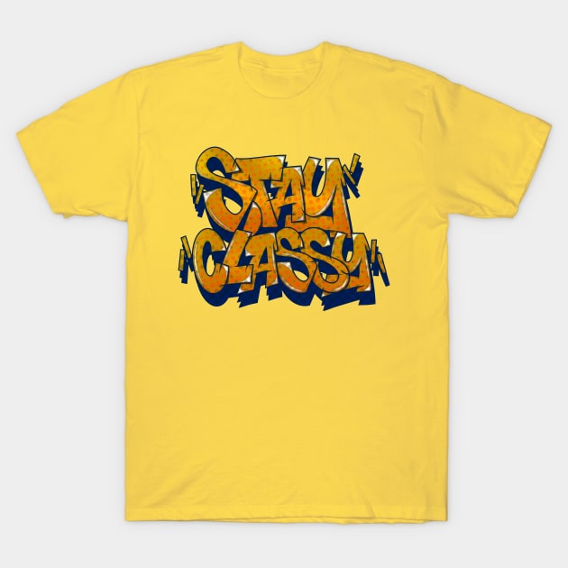 STAY CLASSY T-Shirt by graffitiasik